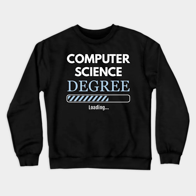 Computer Science Degree Loading Computer Scientist Crewneck Sweatshirt by Tracy